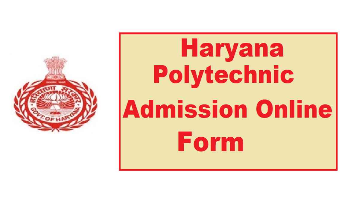 Haryana Polytechnic Admission 2024 Eligibility, Fees, Last Date